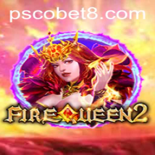 Unveiling FireQueen2: A Mesmerizing Gaming Experience with Pscobet